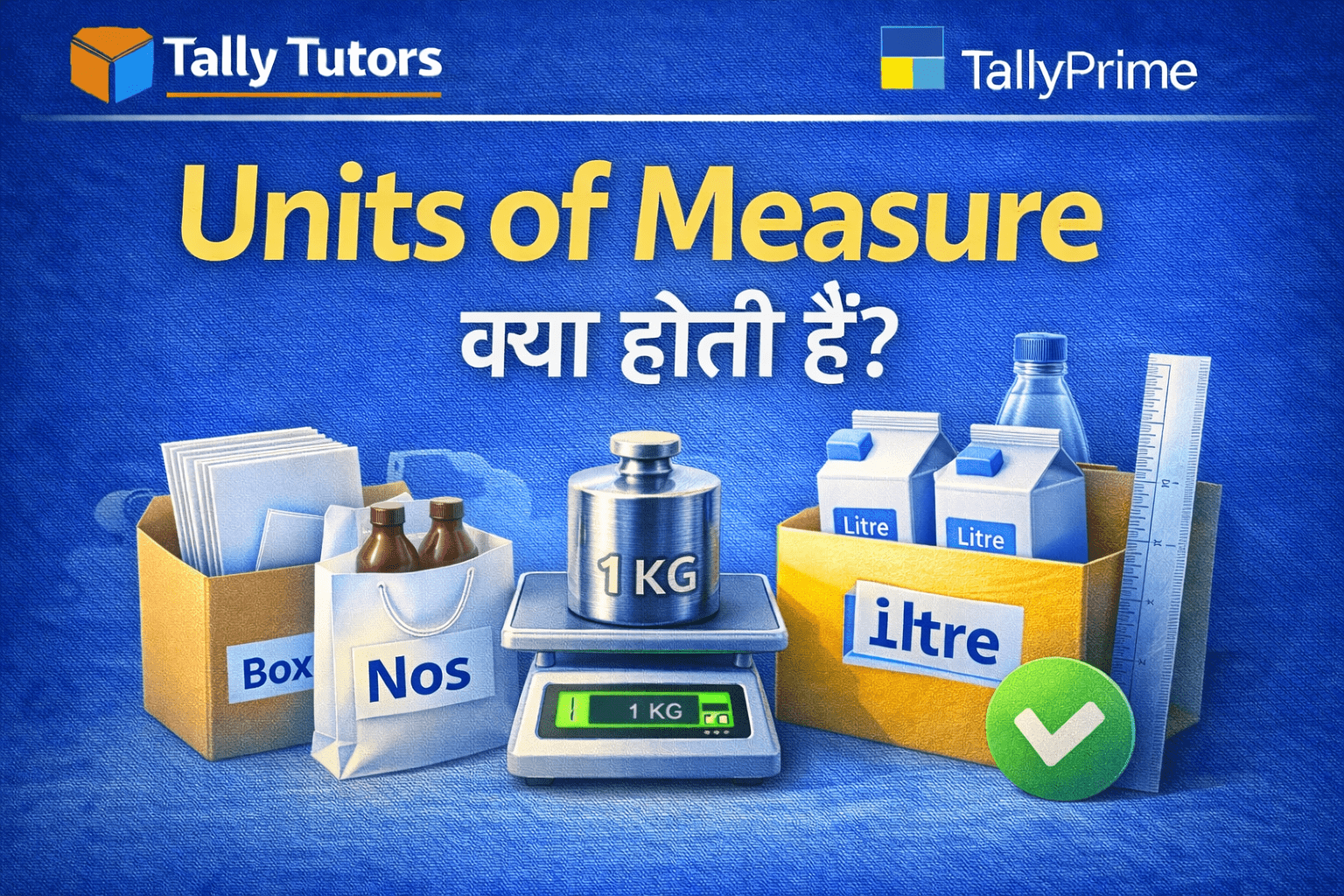 Units of Measure क्या होती हैं? TallyPrime में Nos, Kg, Box कैसे बनाएं?