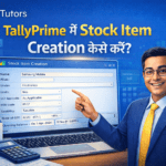 TallyPrime में Stock Item Creation कैसे करें? (Step-by-Step Guide)
